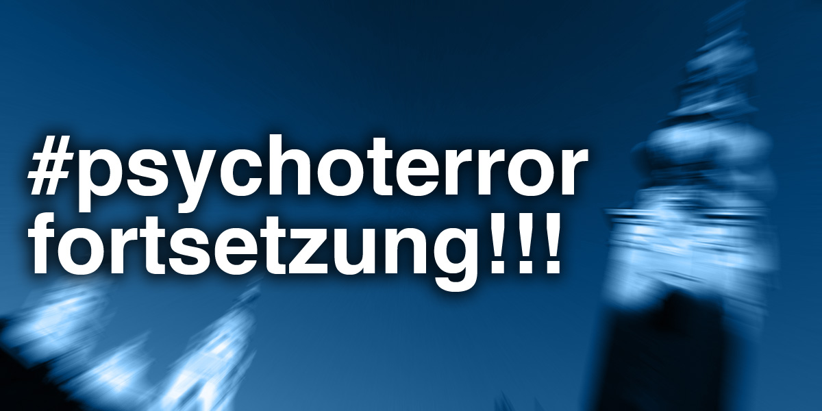 #psychoterror oder #menschenrecht