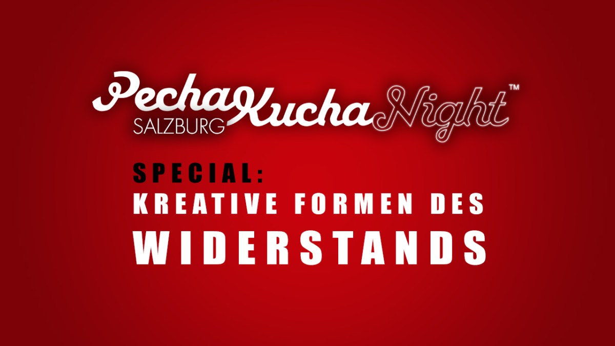 special PECHA KUCHA: „kreative formen des widerstands“